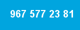 967 577 23 81